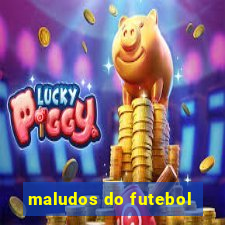 maludos do futebol